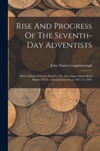 Cover for John Norton Loughborough · Rise and Progress of the Seventh-Day Adventists (Book) (2022)