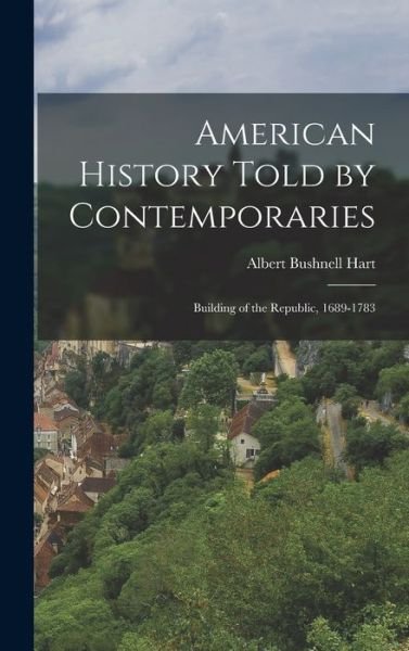American History Told by Contemporaries - Albert Bushnell Hart - Libros - Creative Media Partners, LLC - 9781016799683 - 27 de octubre de 2022