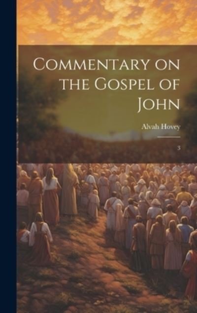 Cover for Alvah Hovey · Commentary on the Gospel of John (Buch) (2023)