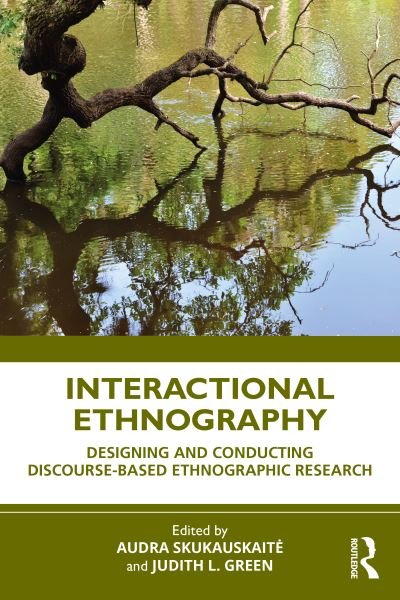Cover for Skukauskaite, Audra (University of Central Florida, USA) · Interactional Ethnography: Designing and Conducting Discourse-Based Ethnographic Research (Paperback Bog) (2022)