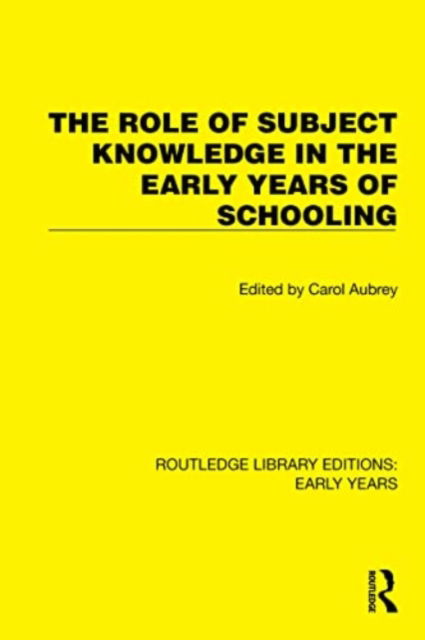 The Role of Subject Knowledge in the Early Years of Schooling - Routledge Library Editions: Early Years - - Bücher - Taylor & Francis Ltd - 9781032344683 - 7. November 2024