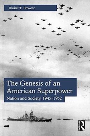 Cover for Blaine T. Browne · The Genesis of an American Superpower: Nation and Society, 1945–1952 (Paperback Book) (2025)