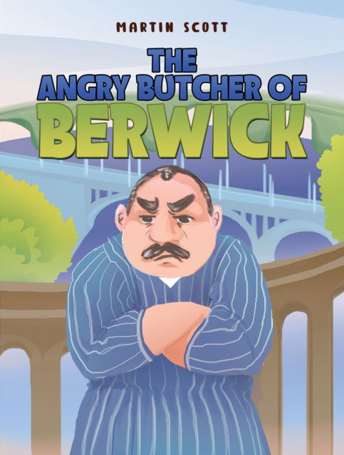 Cover for Martin Scott · The Angry Butcher of Berwick (Paperback Book) (2025)