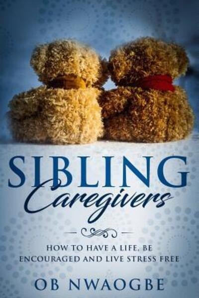 Cover for Ob Nwaogbe · Sibling Caregivers (Paperback Book) (2019)