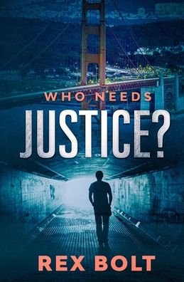 Cover for Rex Bolt · Who Needs Justice? (Pocketbok) (2019)