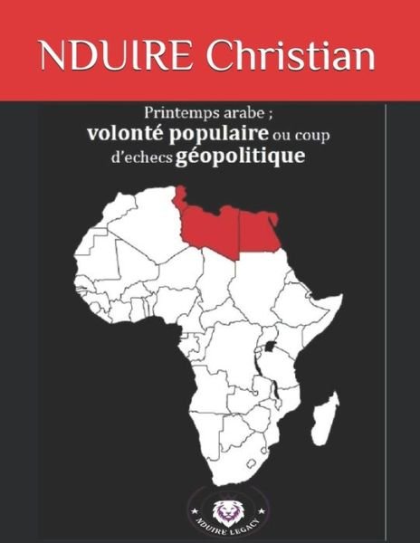 Cover for Nduire Christian · Printemps arabe; volonte populaire ou coup d'echecs geopolitique (Pocketbok) (2019)