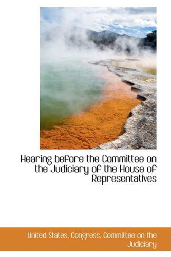 Cover for United States · Hearing Before the Committee on the Judiciary of the House of Representatives (Paperback Book) (2009)