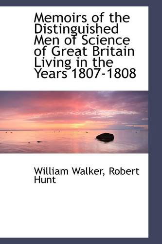 Cover for William Walker · Memoirs of the Distinguished men of Science of Great Britain Living in the Years 1807-1808 (Paperback Book) (2009)