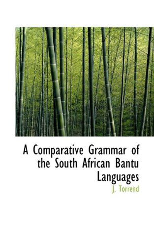 Cover for J Torrend · A Comparative Grammar of the South African Bantu Languages (Hardcover Book) (2009)