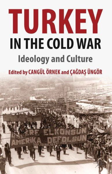 Cover for Cangul Ornek · Turkey in the Cold War: Ideology and Culture (Hardcover Book) (2013)