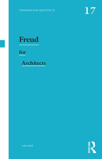 Cover for Abell, John (Washington State University, USA) · Freud for Architects - Thinkers for Architects (Paperback Book) (2020)