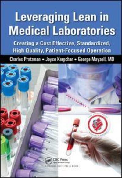 Cover for Charles Protzman · Leveraging Lean in Medical Laboratories: Creating a Cost Effective, Standardized, High Quality, Patient-Focused Operation (Hardcover Book) (2017)