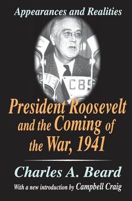 Cover for Charles A. Beard · President Roosevelt and the Coming of the War, 1941: Appearances and Realities (Inbunden Bok) (2017)