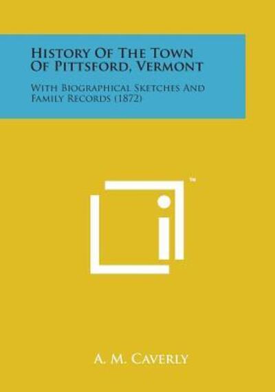 Cover for A M Caverly · History of the Town of Pittsford, Vermont: with Biographical Sketches and Family Records (1872) (Paperback Book) (2014)