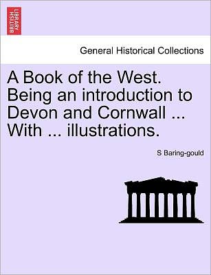 Cover for Sabine Baring-gould · A Book of the West. Being an Introduction to Devon and Cornwall ... with ... Illustrations. (Paperback Book) (2011)