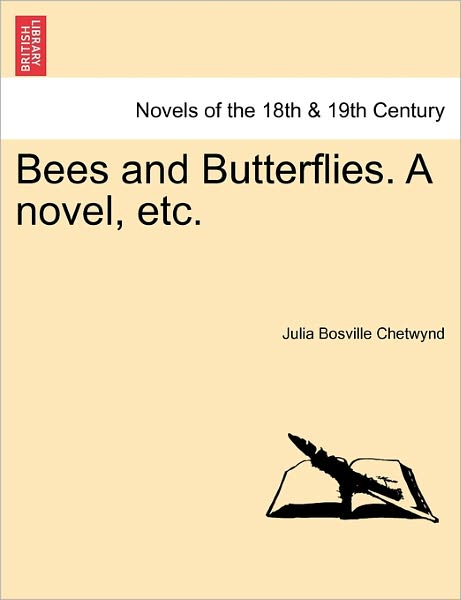 Cover for Julia Bosville Chetwynd · Bees and Butterflies. a Novel, Etc. (Paperback Book) (2011)