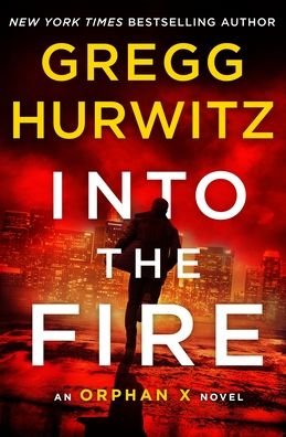 Cover for Gregg Hurwitz · Into the Fire: An Orphan X Novel - Orphan X (Paperback Bog) (2020)