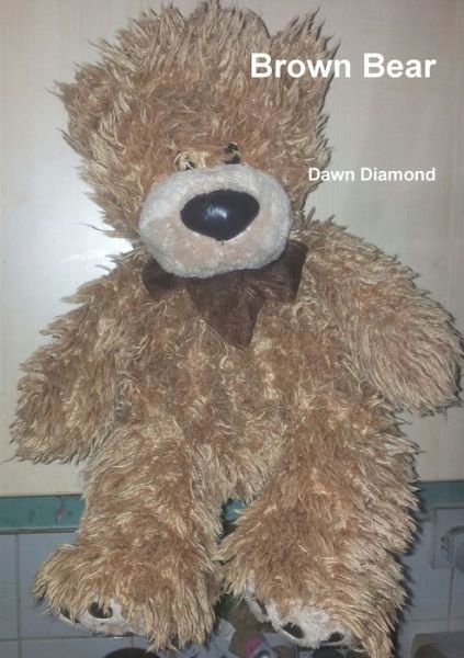 Cover for Dawn Diamond · Brown Bear (Paperback Book) (2015)