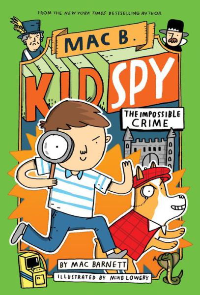 The Impossible Crime (Mac B., Kid Spy #2) - Mac B., Kid Spy - Mac Barnett - Livros - Scholastic Inc. - 9781338143683 - 26 de dezembro de 2018