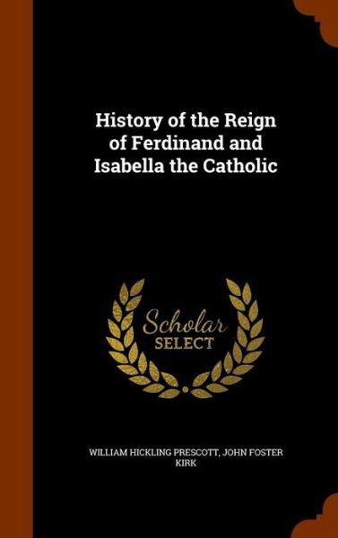 Cover for William Hickling Prescott · History of the Reign of Ferdinand and Isabella the Catholic (Hardcover Book) (2015)