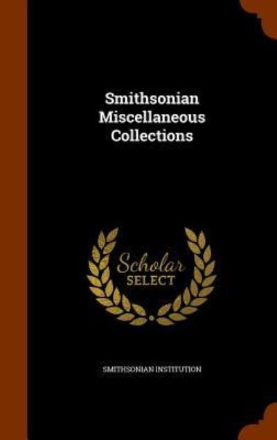 Cover for Smithsonian Institution · Smithsonian Miscellaneous Collections (Hardcover Book) (2015)