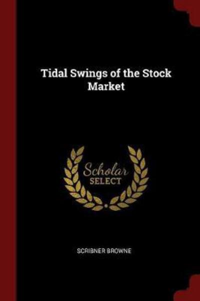 Cover for Scribner Browne · Tidal Swings of the Stock Market (Paperback Book) (2017)