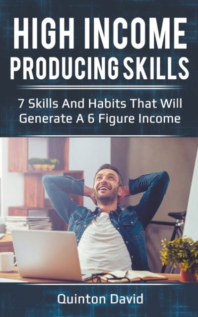 High Income Producing Skills - Quinton David - Books - Draft2Digital - 9781393270683 - May 25, 2019