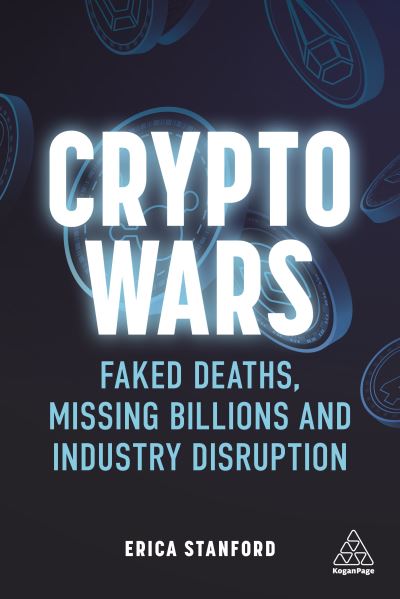 Cover for Erica Stanford · Crypto Wars: Faked Deaths, Missing Billions and Industry Disruption (Pocketbok) (2021)