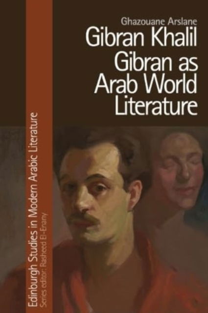 Cover for Ghazouane Arslane · Gibran Khalil Gibran as Arab World Literature - Edinburgh Studies in Modern Arabic Literature (Innbunden bok) (2024)