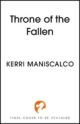 Cover for Kerri Maniscalco · Throne of the Fallen: the seriously spicy and addictive romantasy from the author of Kingdom of the Wicked - A Prince of Sin (Paperback Bog) (2024)