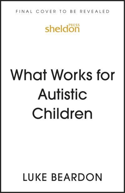 Cover for Luke Beardon · What Works for Autistic Children (Paperback Bog) (2022)