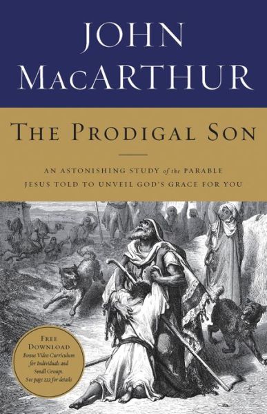 Cover for John F. MacArthur · The Prodigal Son: An Astonishing Study of the Parable Jesus Told to Unveil God's Grace for You (Taschenbuch) (2010)