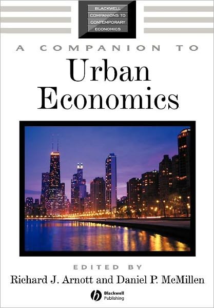 A Companion to Urban Economics - Blackwell Companions to Contemporary Economics - RJ Arnott - Bøker - John Wiley and Sons Ltd - 9781405179683 - 12. desember 2007