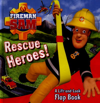 Cover for Fireman Sam · Fireman Sam: Rescue Heroes! A Lift-and-Look Flap Book (Board book) (2016)