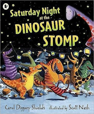 Saturday Night at the Dinosaur Stomp - Carol Diggory Shields - Books - Walker Books Ltd - 9781406312683 - August 1, 2008