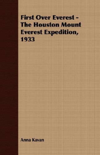 Cover for Anna Kavan · First over Everest -the Houston Mount Everest Expedition, 1933 (Paperback Bog) (2007)