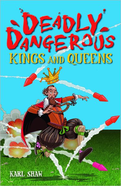 Cover for Karl Shaw · Deadly Dangerous Kings and Queens (Paperback Book) (2012)