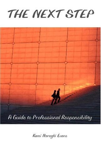Cover for Kami Naraghi Evans · The Next Step: a Guide to Professional Responsibility (Paperback Book) (2005)