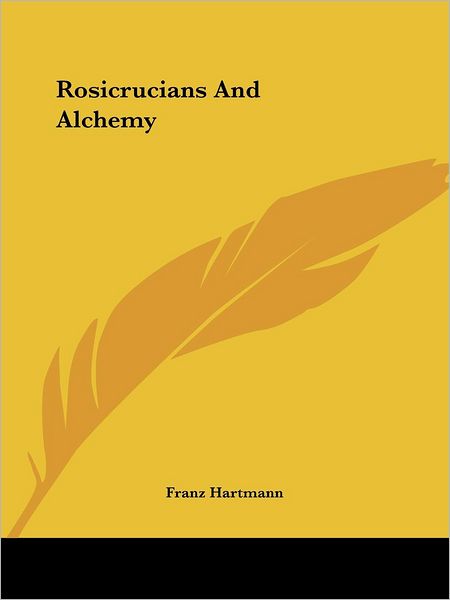 Cover for Franz Hartmann · Rosicrucians and Alchemy (Paperback Book) (2005)