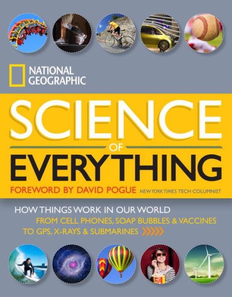 National Geographic Science of Everything: How Things Work in Our World - National Geographic - Books - National Geographic Society - 9781426211683 - October 29, 2013