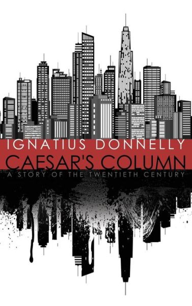 Cover for Ignatius Donnelly · Caesar's Column: a Story of the Twentieth Century (Inbunden Bok) (2024)