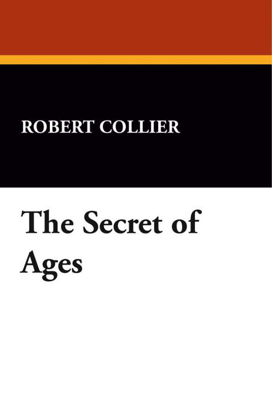 Cover for Robert Collier · The Secret of Ages (Paperback Book) (2024)