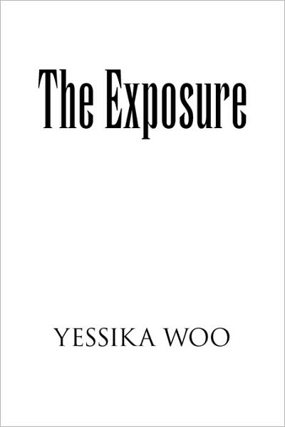 Cover for Yessika Woo · The Exposure (Paperback Book) (2009)