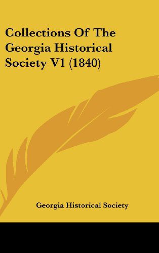 Cover for Georgia Historical Society · Collections of the Georgia Historical Society V1 (1840) (Hardcover Book) (2008)