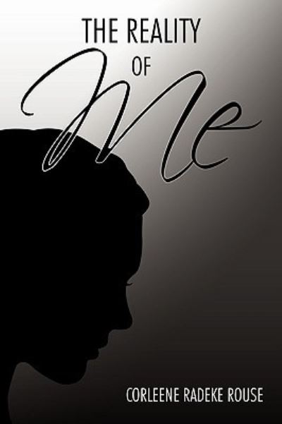 Cover for Corleene (Radeke) Rouse, (Radeke) Rouse · The Reality of Me (Paperback Book) (2009)