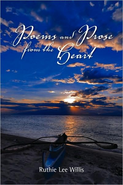 Poems and Prose from the Heart - Ruthie Lee Willis - Książki - Xlibris Corporation - 9781441540683 - 30 czerwca 2009