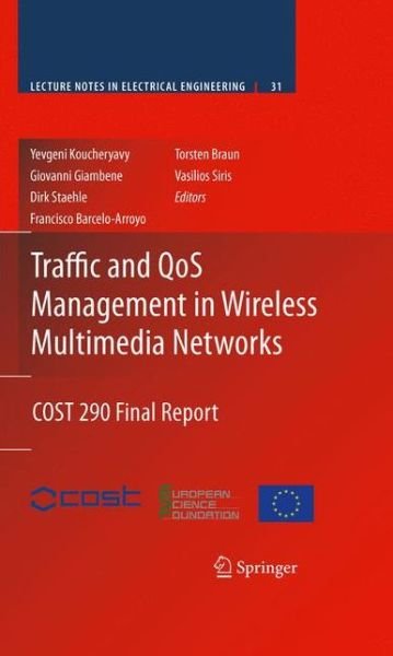 Cover for Yevgeni Koucheryavy · Traffic and QoS Management in Wireless Multimedia Networks: COST 290 Final Report - Lecture Notes in Electrical Engineering (Paperback Bog) [Softcover reprint of hardcover 1st ed. 2009 edition] (2010)