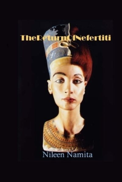 Return of Nefertiti - Nileen Namita - Boeken - Lulu Press, Inc. - 9781445274683 - 17 februari 2010