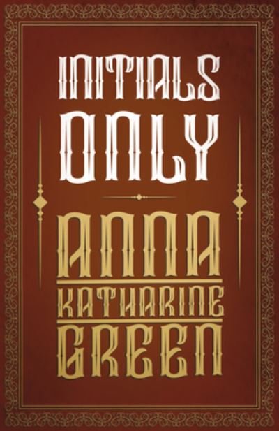 Cover for Anna Katherine Green · Initials Only (Taschenbuch) (2013)