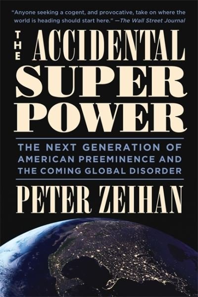 The Accidental Superpower: Ten Years On - Peter Zeihan - Kirjat - Little, Brown & Company - 9781455583683 - tiistai 26. tammikuuta 2016